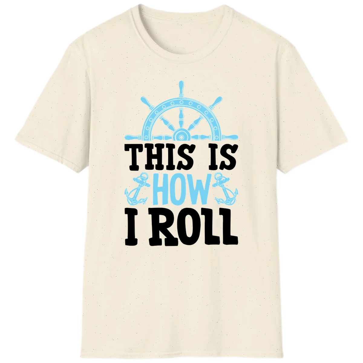 This Is How I Roll Nautical T-Shirt in Natural