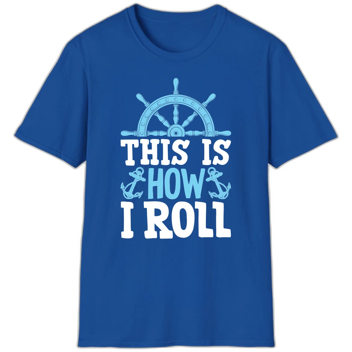 This Is How I Roll Nautical T-Shirt in Royal
