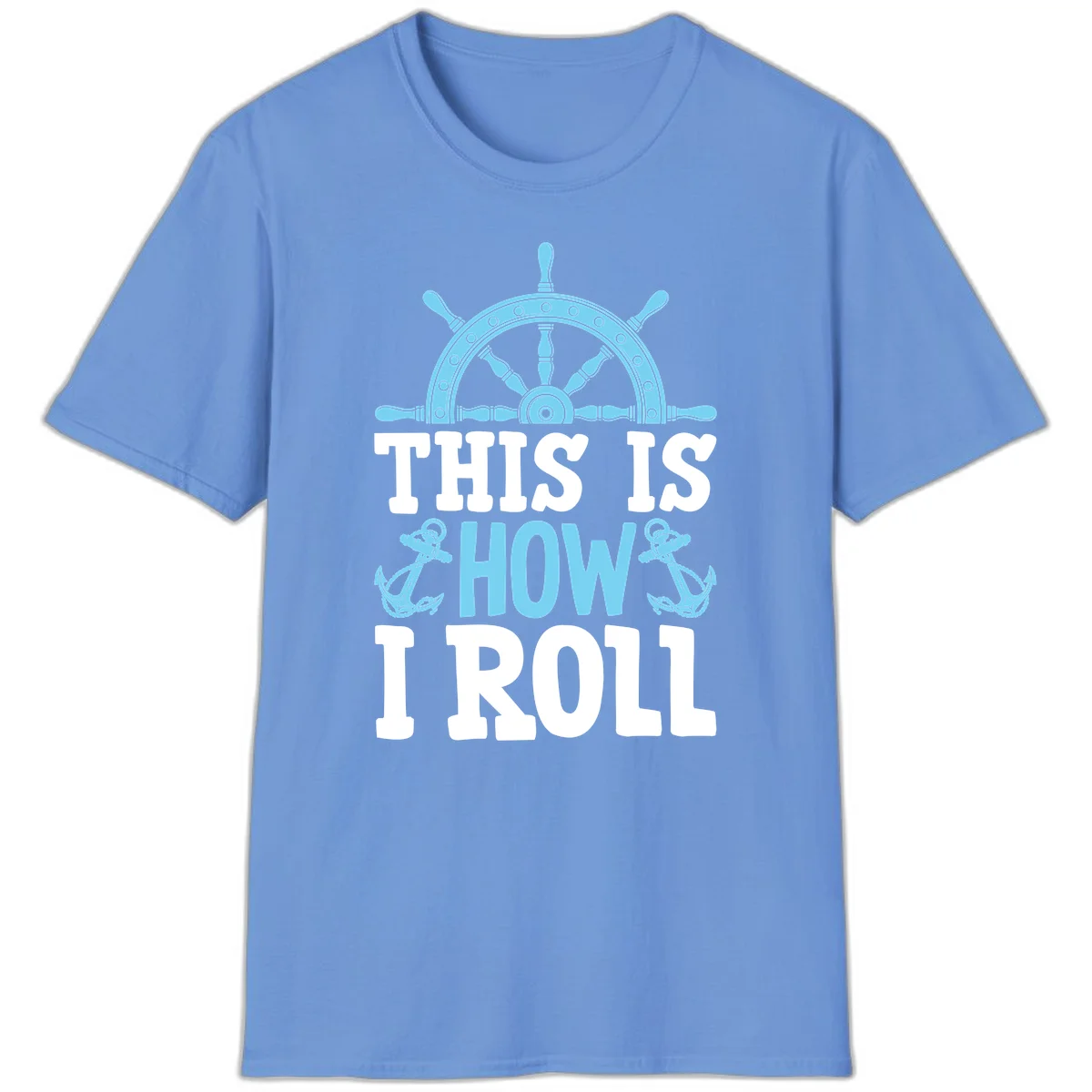 This Is How I Roll Nautical T-Shirt in Carolina Blue