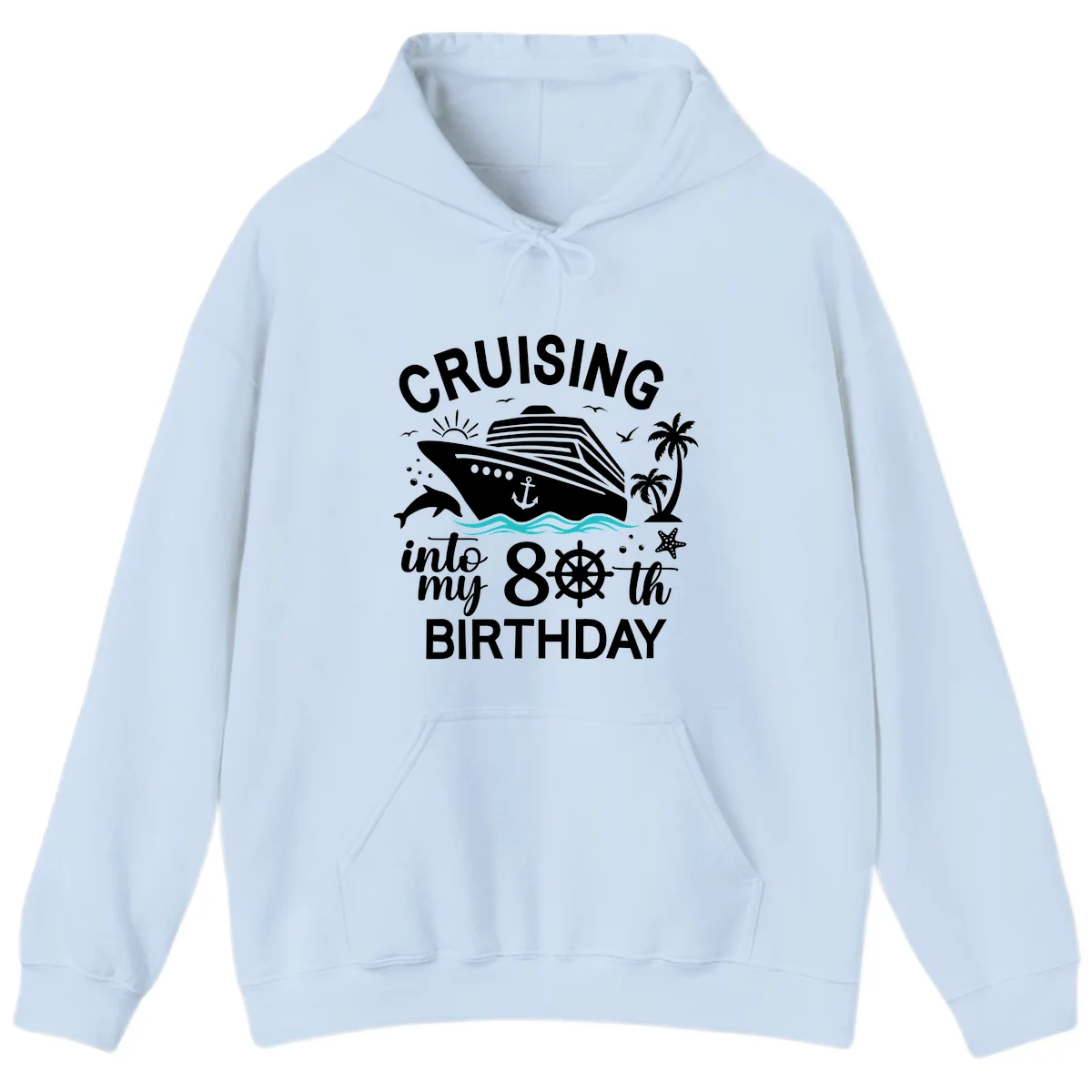 Cruising Into My 80th Birthday Hoodie in Light Blue