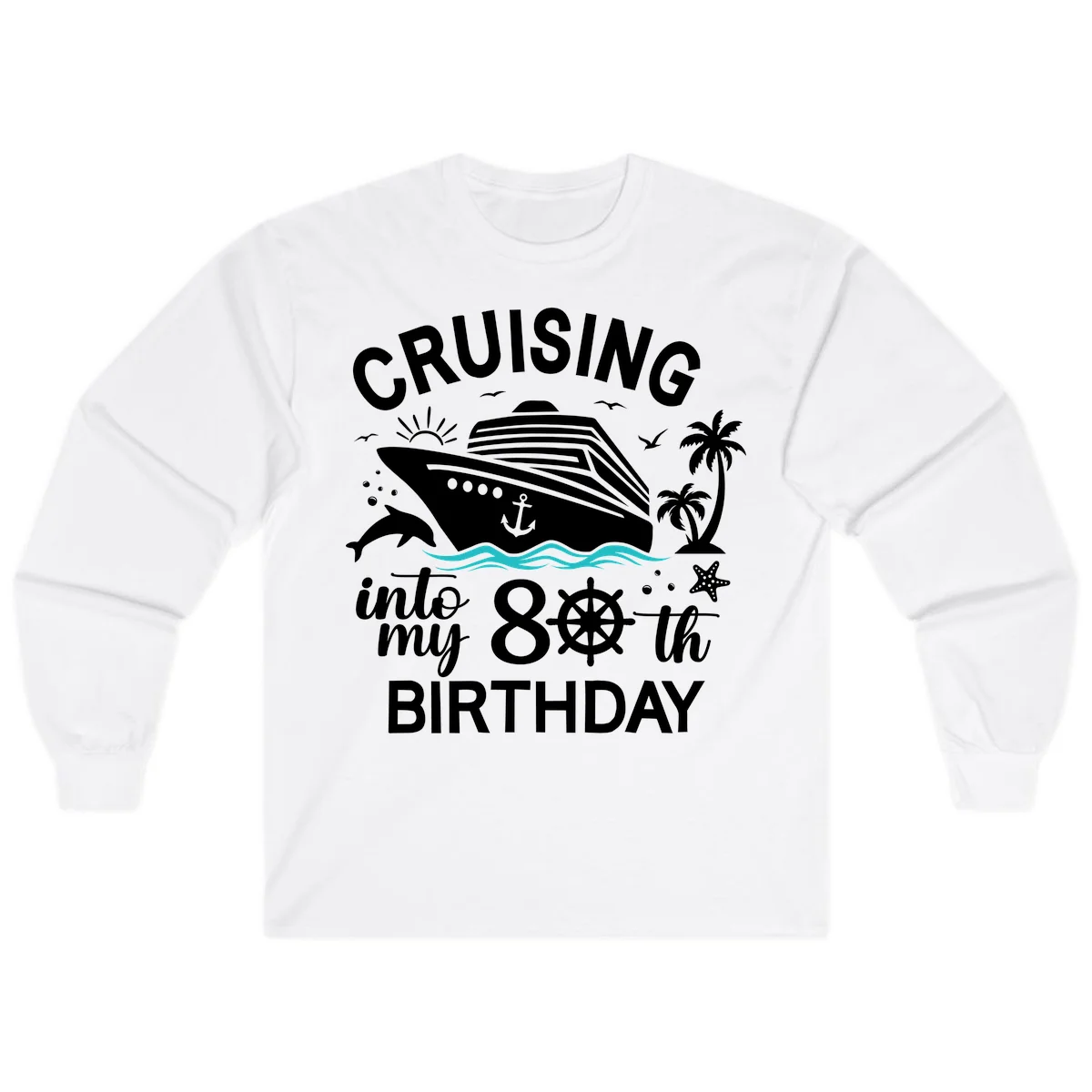 Cruising Into My 80th Birthday Long Sleeve in White