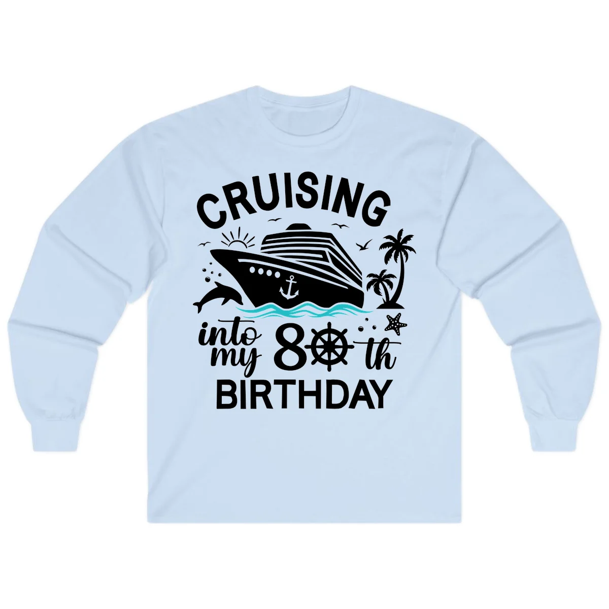Cruising Into My 80th Birthday Long Sleeve in Light Blue