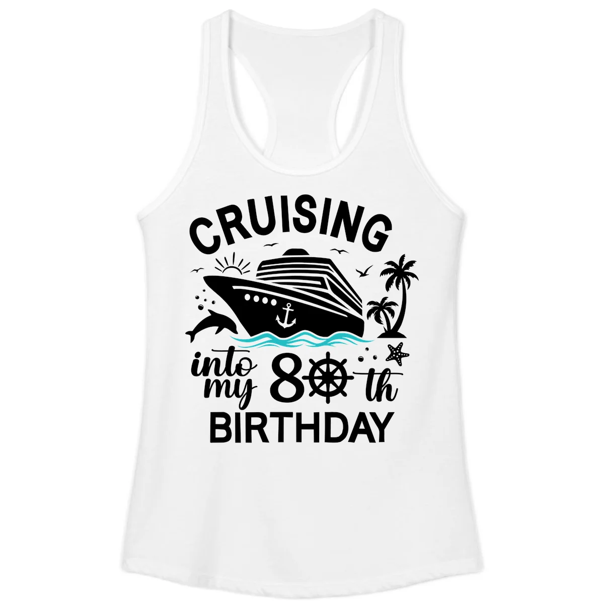 Cruising Into My 80th Birthday Ladies Tank in White