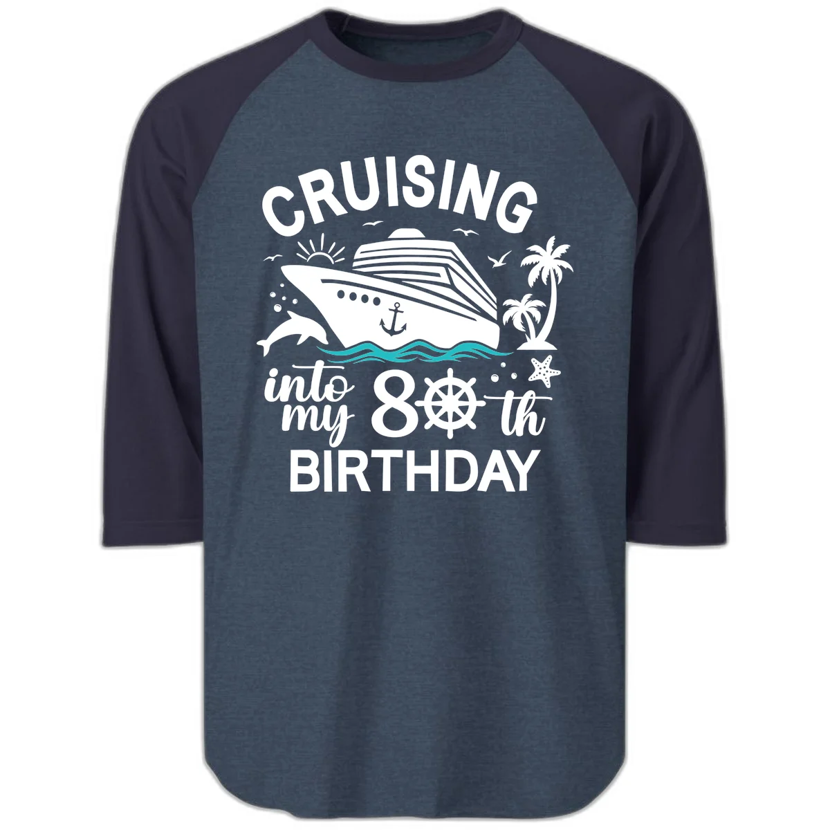Cruising Into My 80th Birthday Raglan 3/4 in Heather Denim Navy