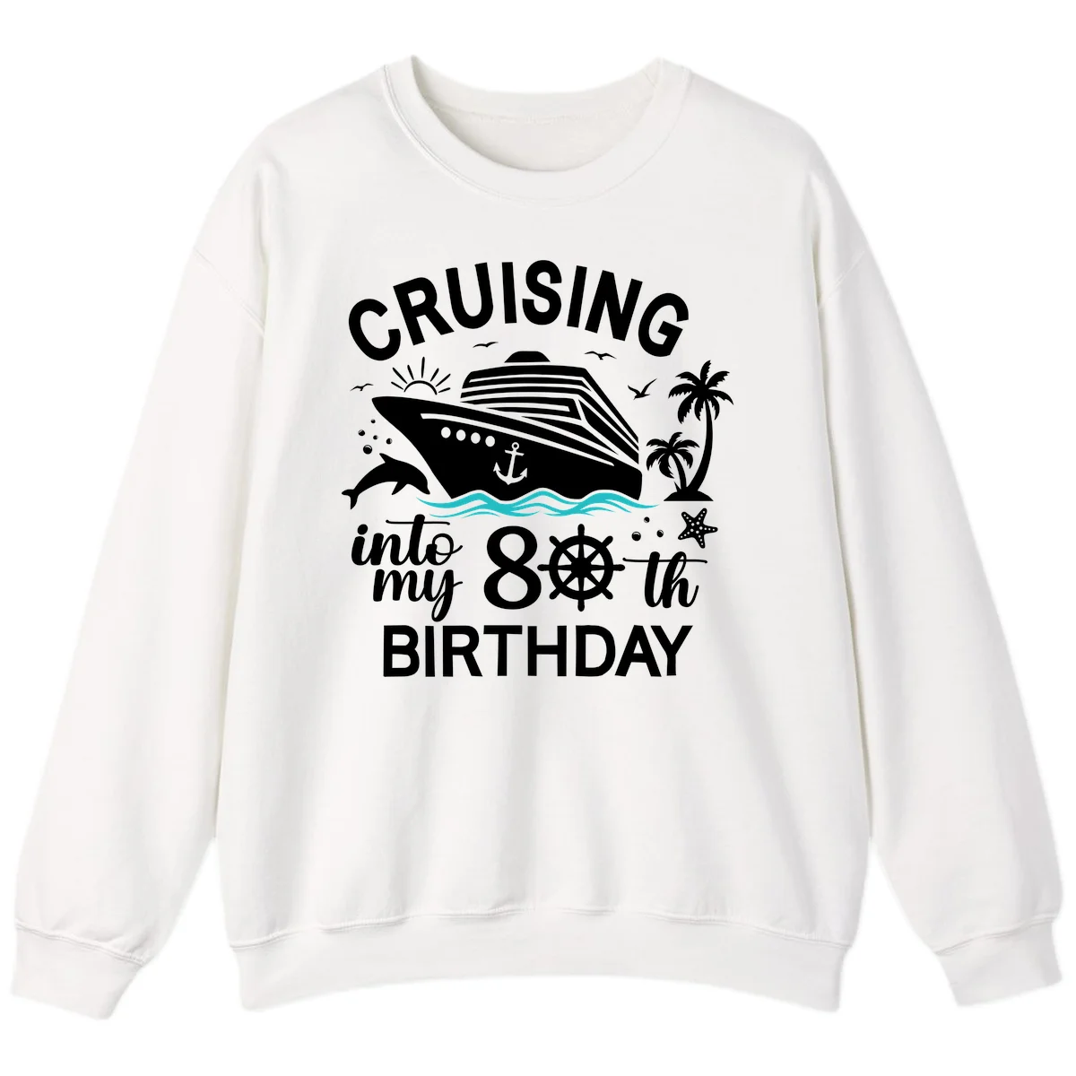 Cruising Into My 80th Birthday Sweatshirt in White