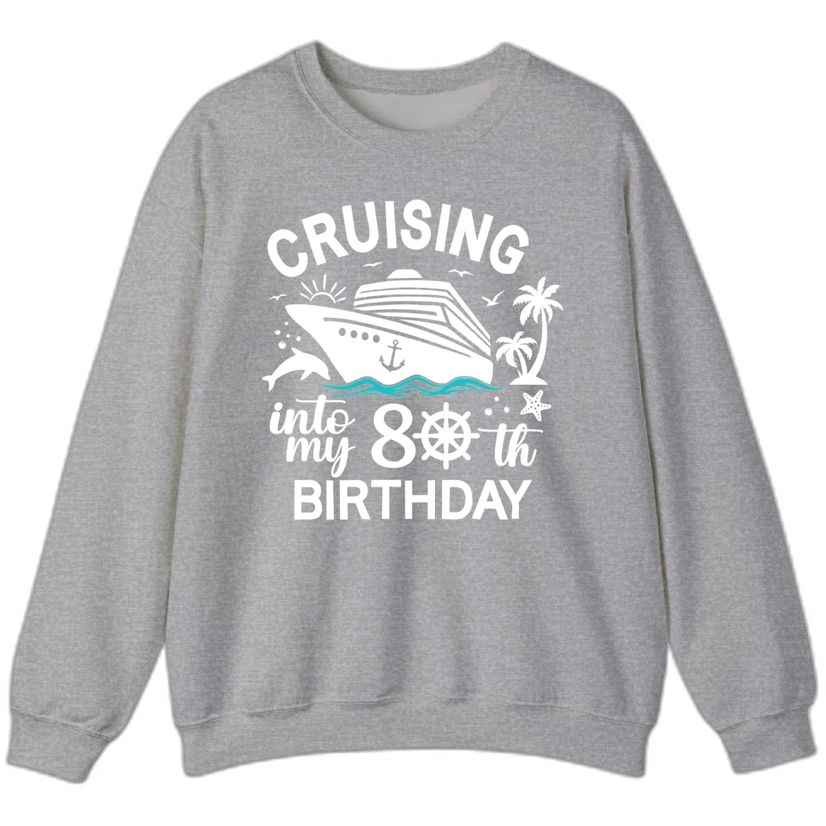 Cruising Into My 80th Birthday Sweatshirt in Sport Grey