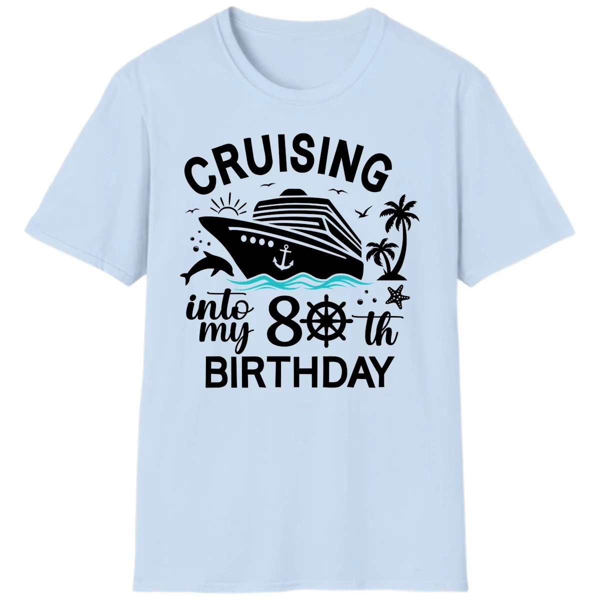 Cruising Into My 80th Birthday T-Shirt in Light Blue
