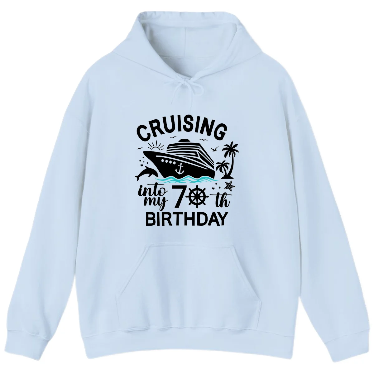 Cruising Into My 70th Birthday Hoodie Sweatshirt in Light Blue