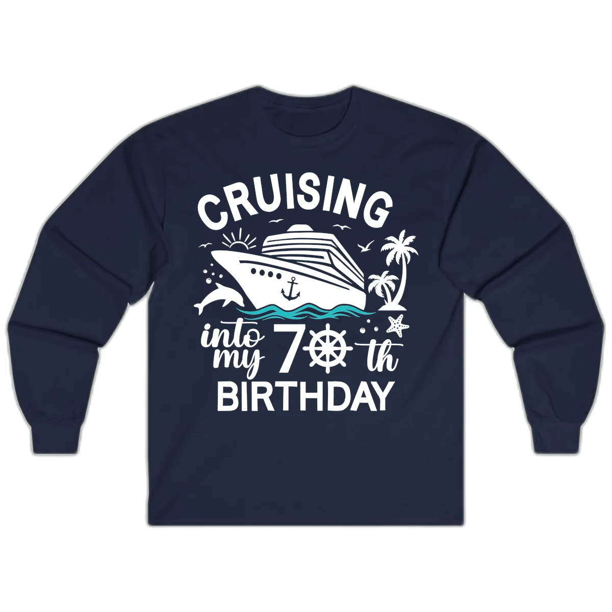 Cruising Into My 70th Birthday Long Sleeve in Navy