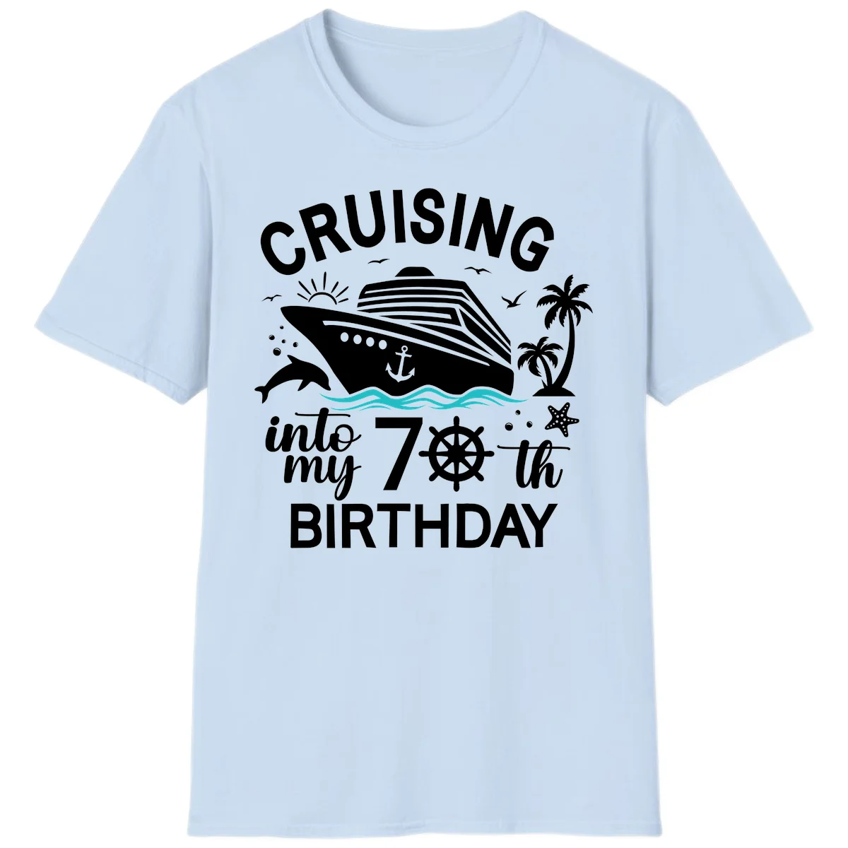 Cruising Into My 70th Birthday T-Shirt in Light Blue