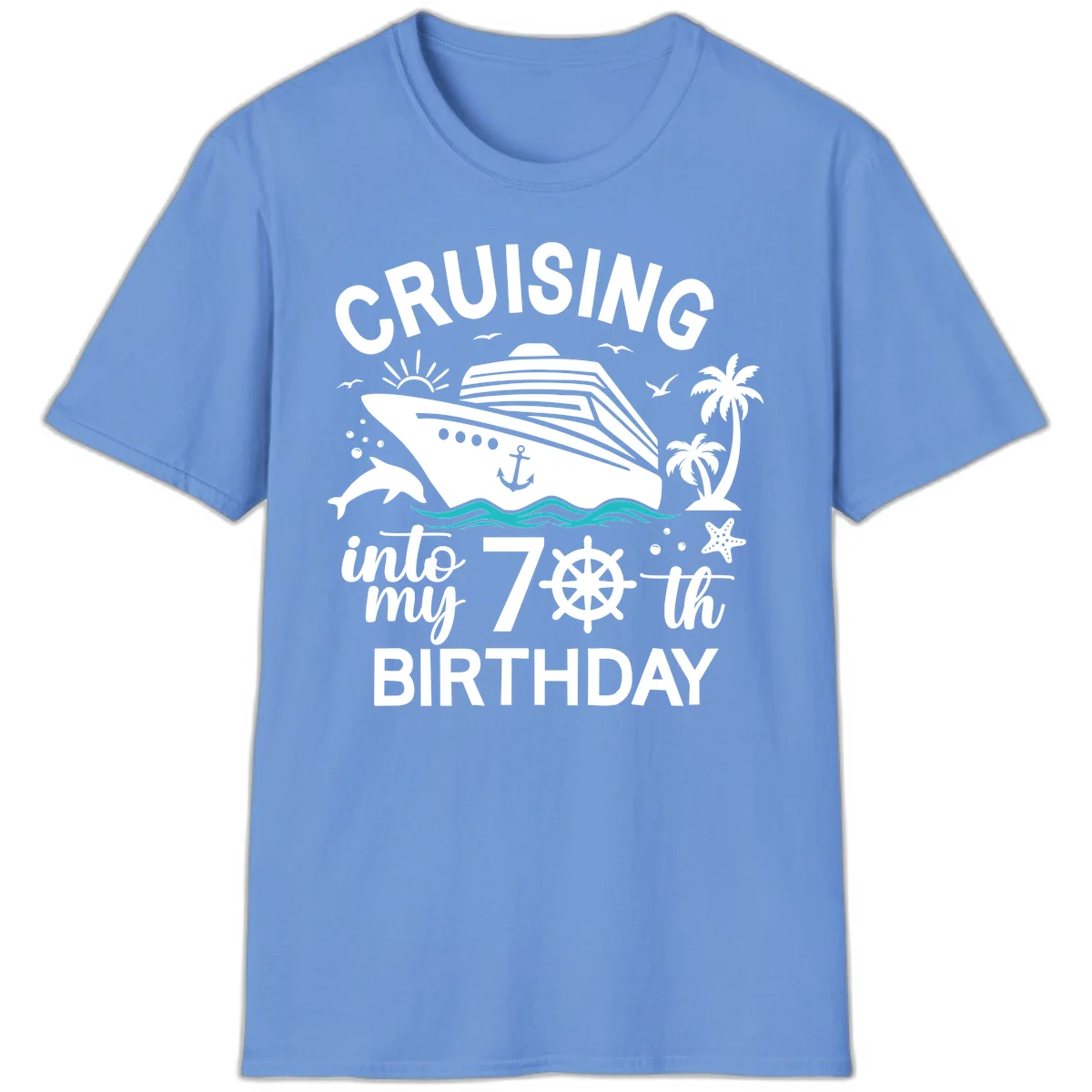 Cruising Into My 70th Birthday T-Shirt in Carolina Blue