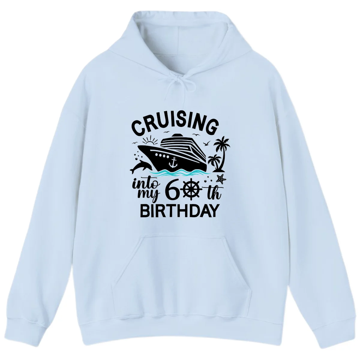 Cruising Into My 60th Birthday Hoodie in Light Blue