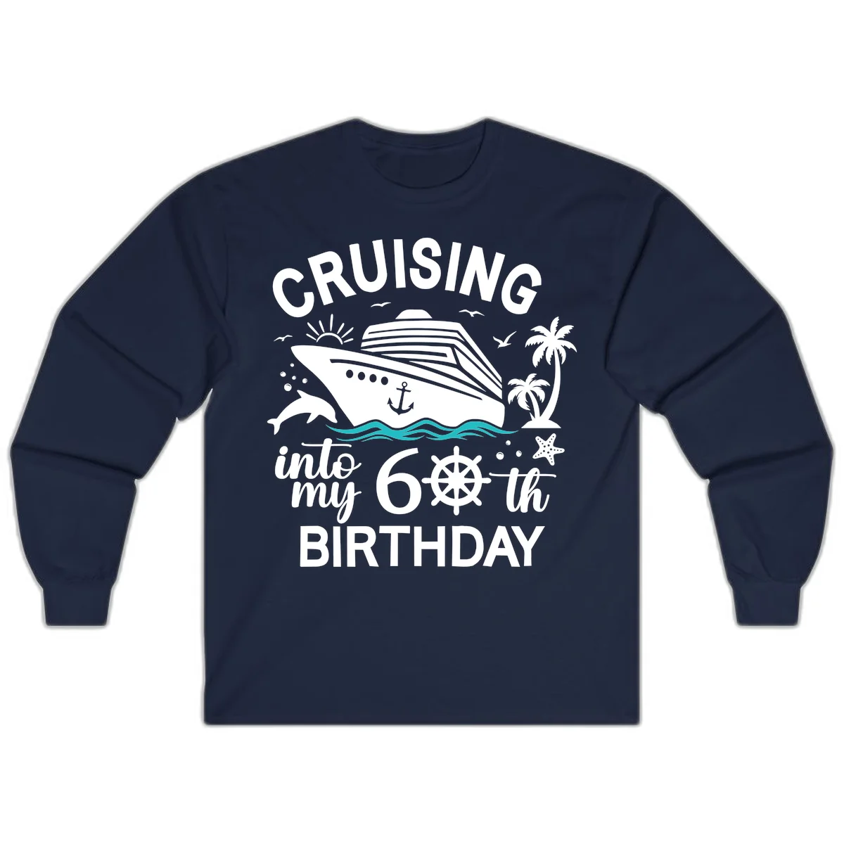 Cruising Into My 60th Birthday Long Sleeve in Navy