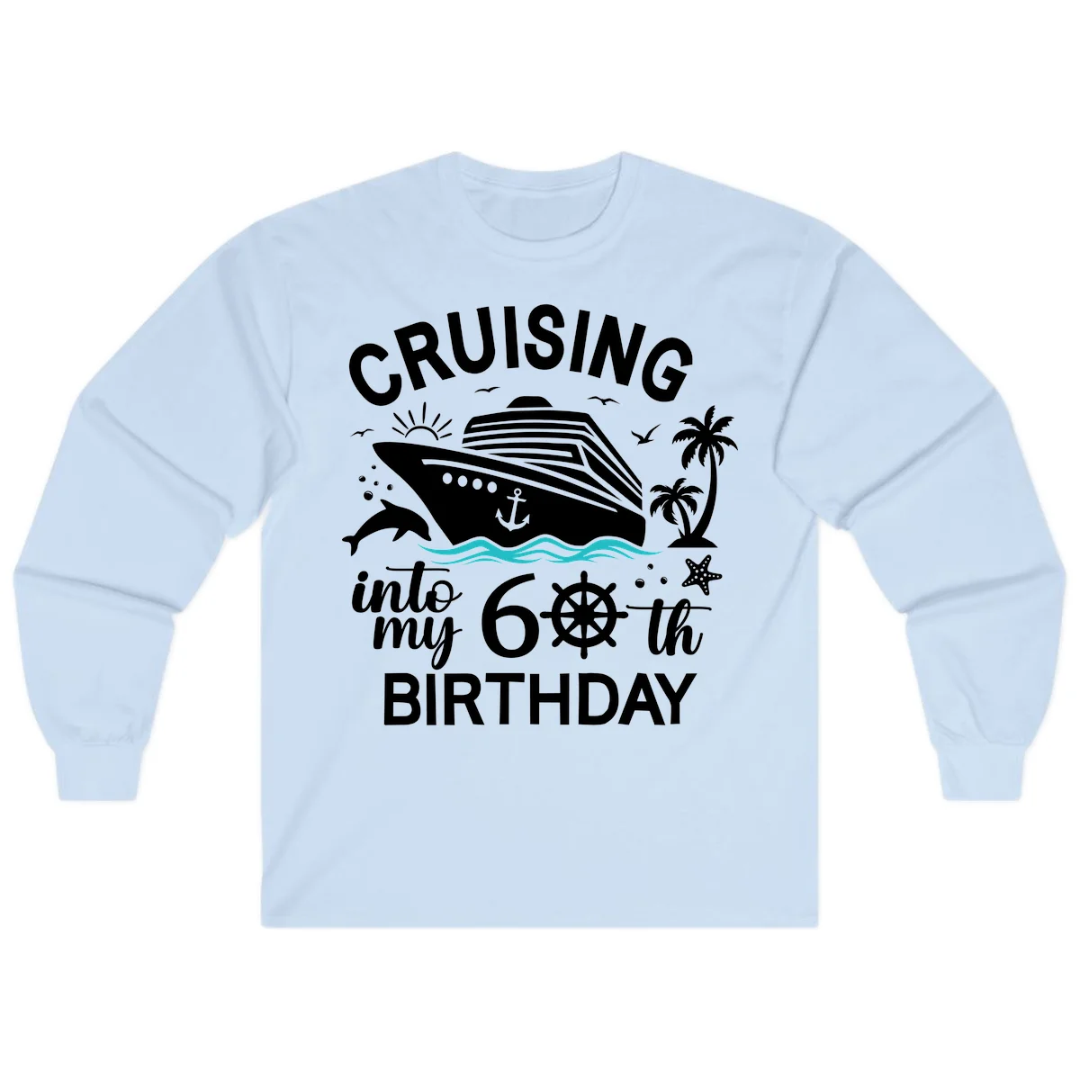 Cruising Into My 60th Birthday Long Sleeve in Light Blue