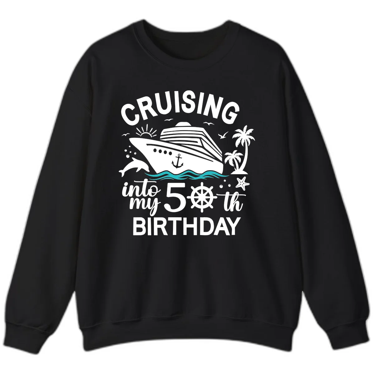 Cruising Into My 50th Birthday Sweatshirt in Black