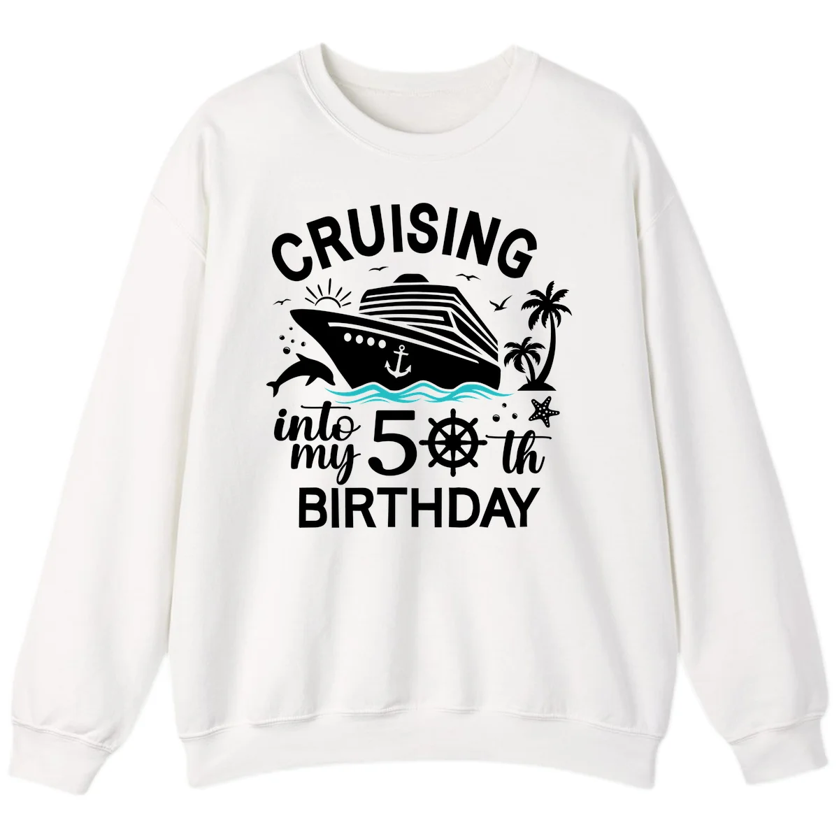 Cruising Into My 50th Birthday Sweatshirt in White