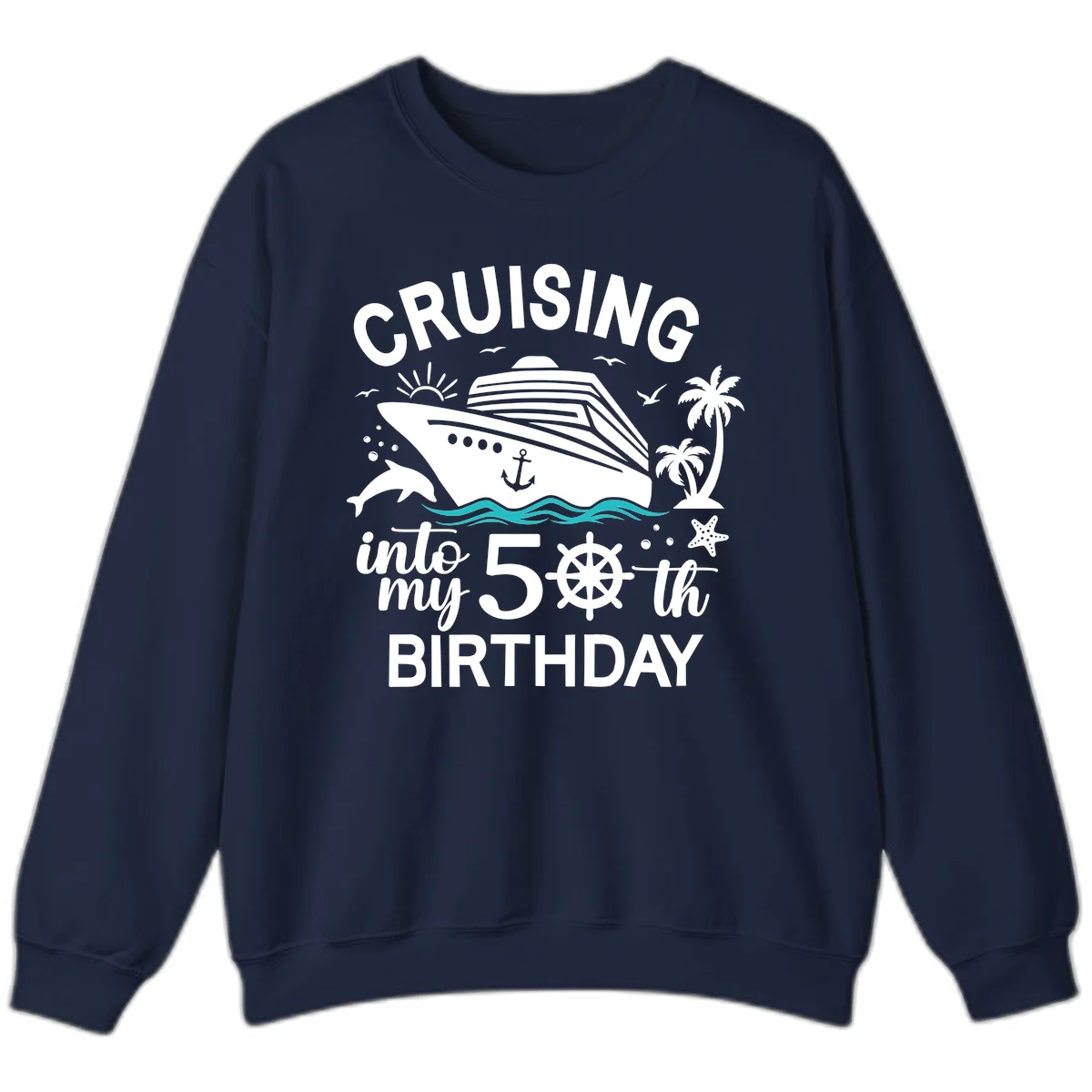Cruising Into My 50th Birthday Sweatshirt in Navy