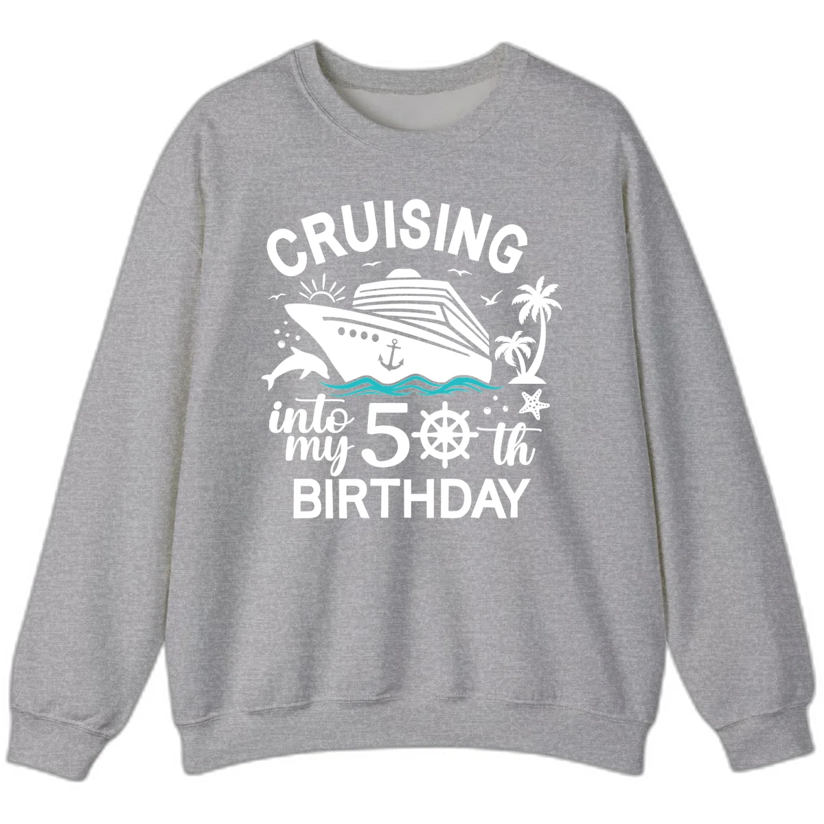 Cruising Into My 50th Birthday Sweatshirt in Sport Grey