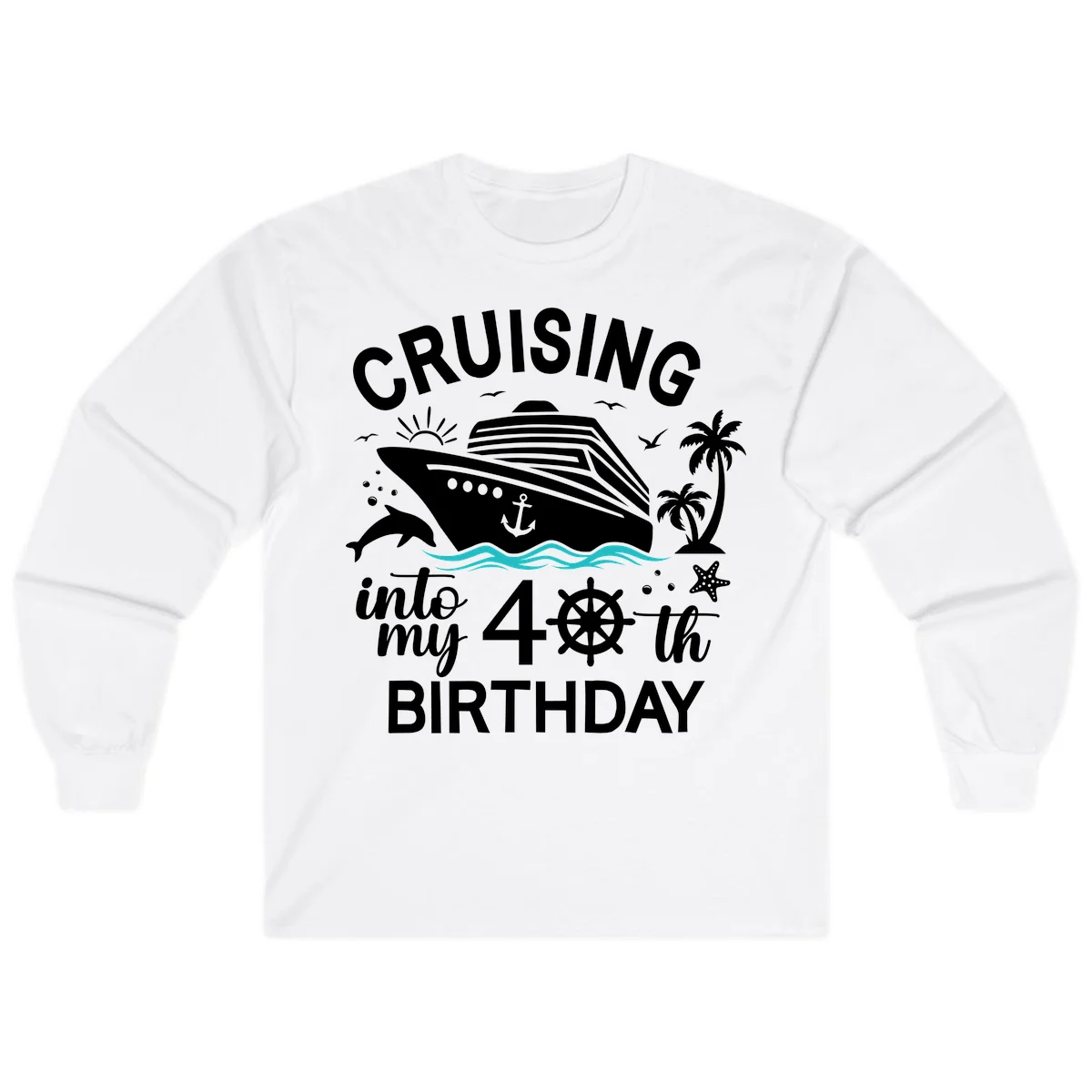 Cruising Into My 40th Birthday Long Sleeve in White