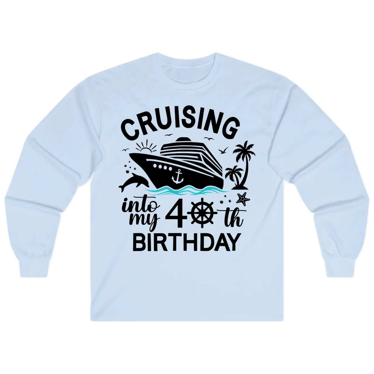Cruising Into My 40th Birthday Long Sleeve in Light Blue