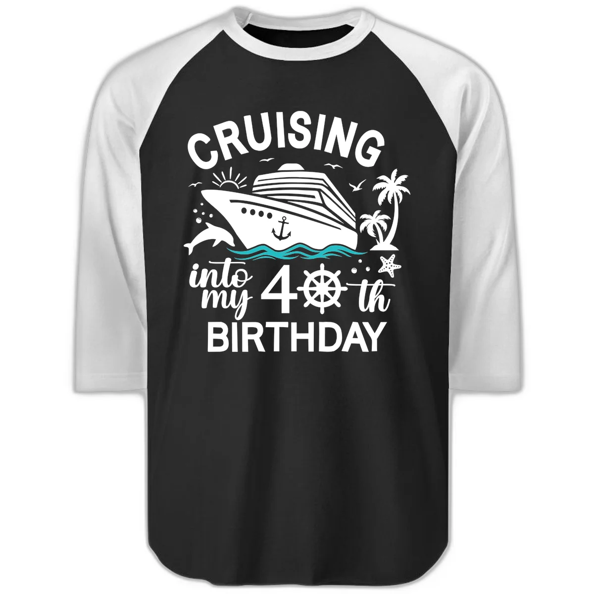 Cruising Into My 40th Birthday Raglan 3/4 in Black White