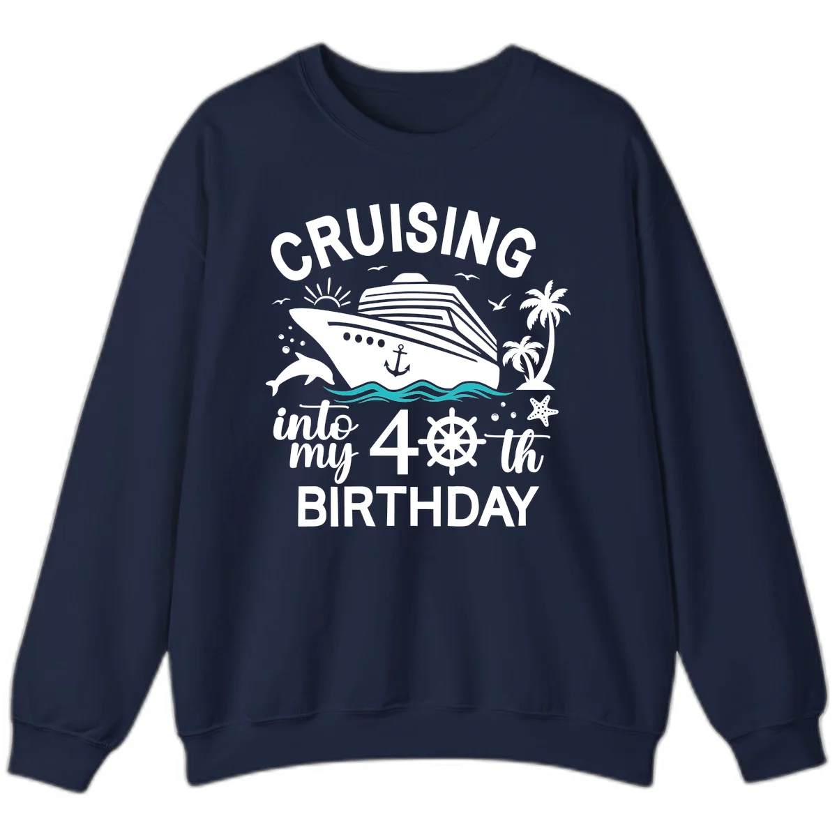 Cruising Into My 40th Birthday Sweatshirt in Navy