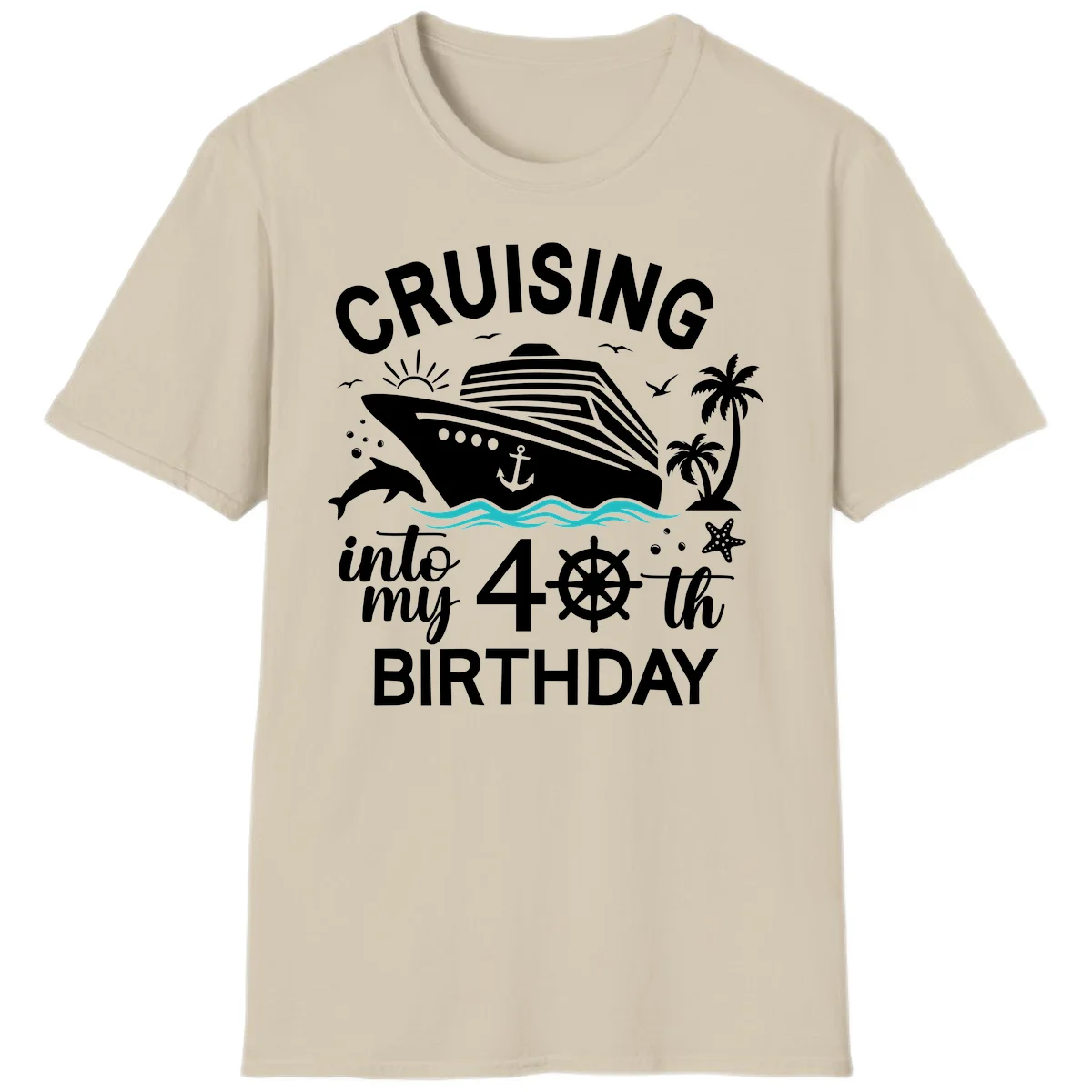 Cruising Into My 40th Birthday T-Shirt in Sand