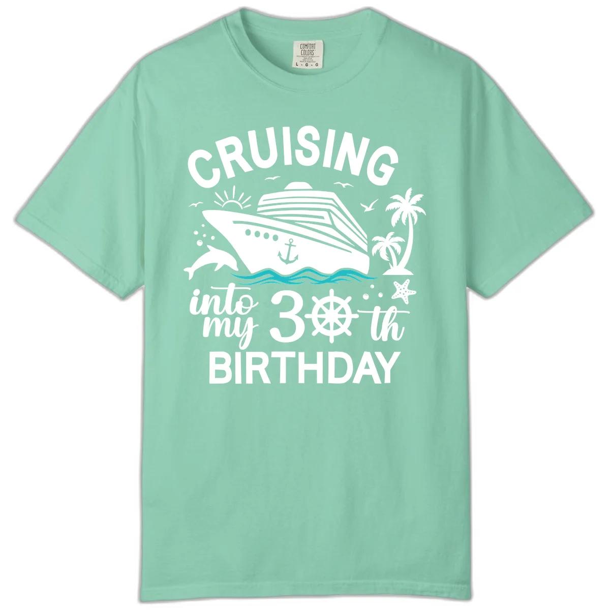 Cruising Into My 30th Birthday Comfort Color Tee in Island Reef