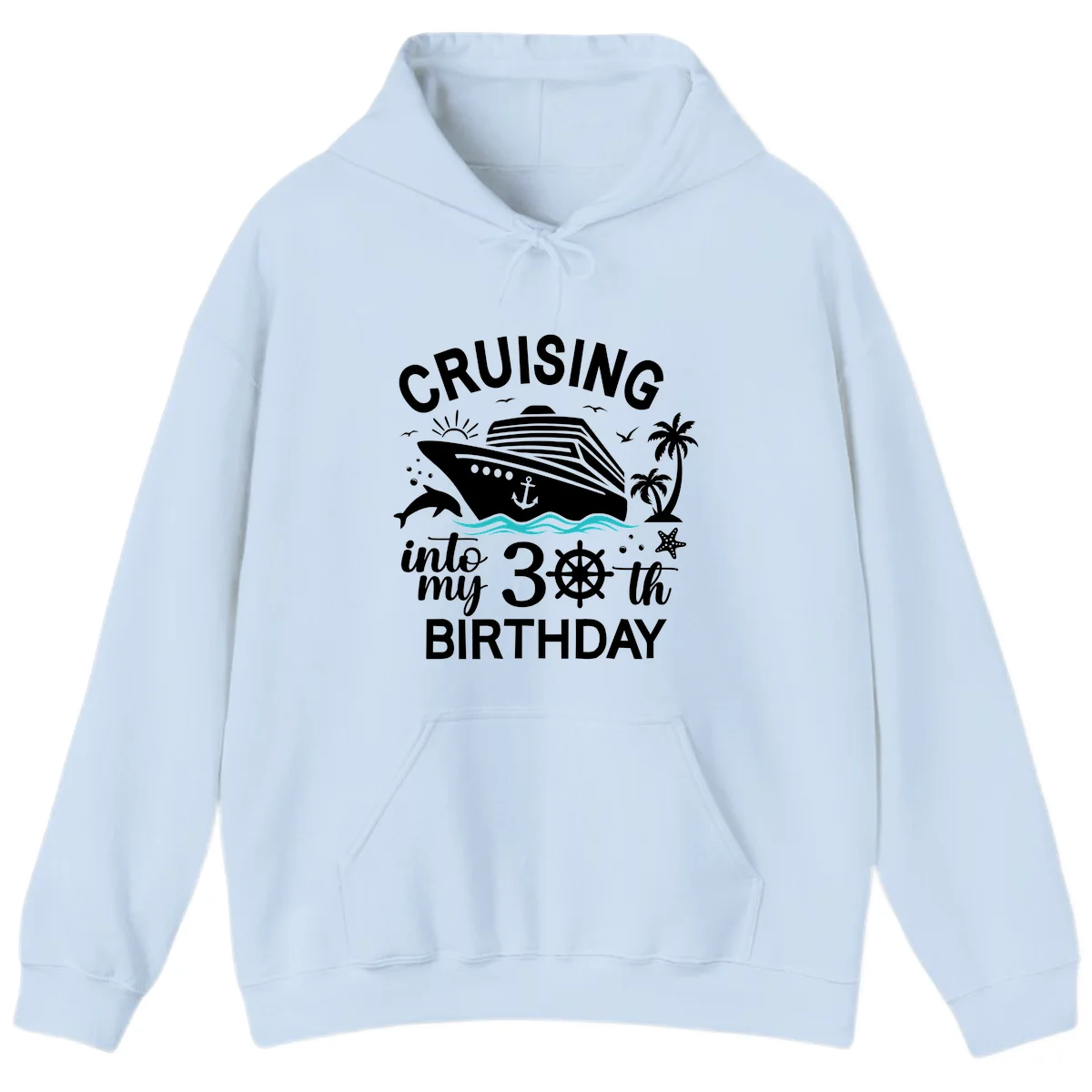 Cruising Into My 30th Birthday Hoodie in Light Blue