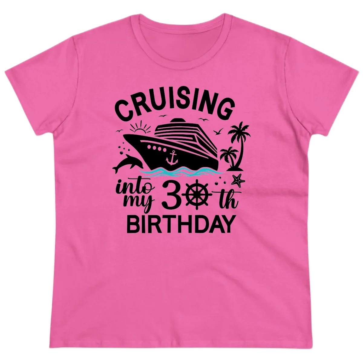 Cruising Into My 30th Birthday Ladies Tee in Azalea