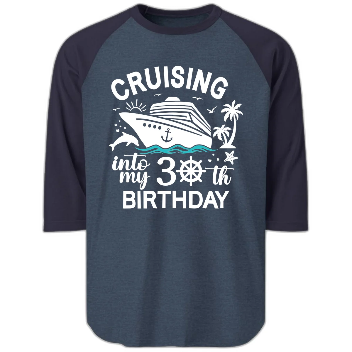 Cruising Into My 30th Birthday Raglan 3/4 Tee in Heather Denim Navy