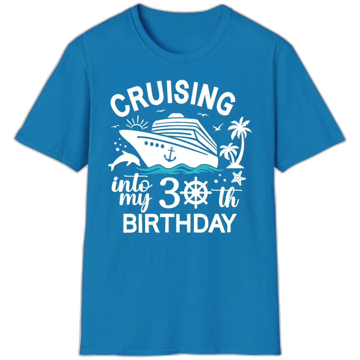 Cruising Into My 30th Birthday T-Shirt in Sapphire