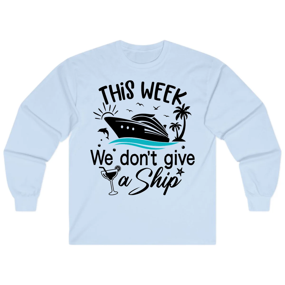 We Don't Give A Ship Long Sleeve T-Shirt in Light Blue