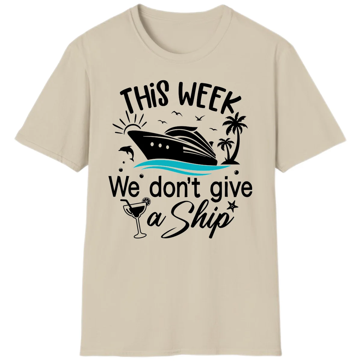 We Don't Give A Ship T-Shirt in Sand