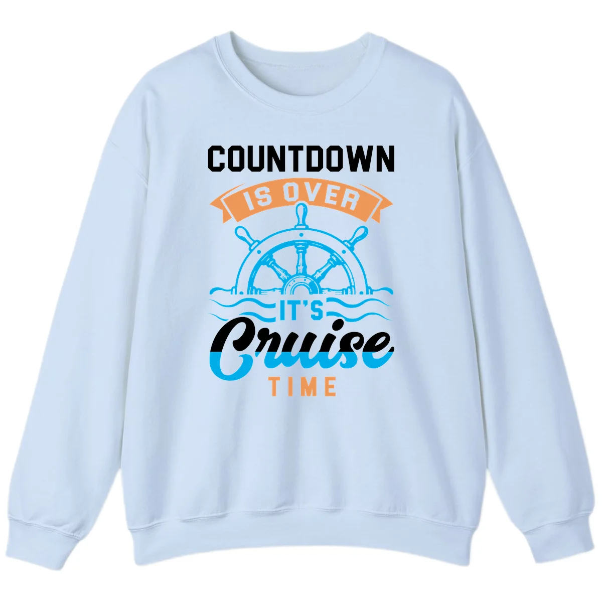 Countdown Is Over It's Cruise Time Sweatshirt in Light Blue