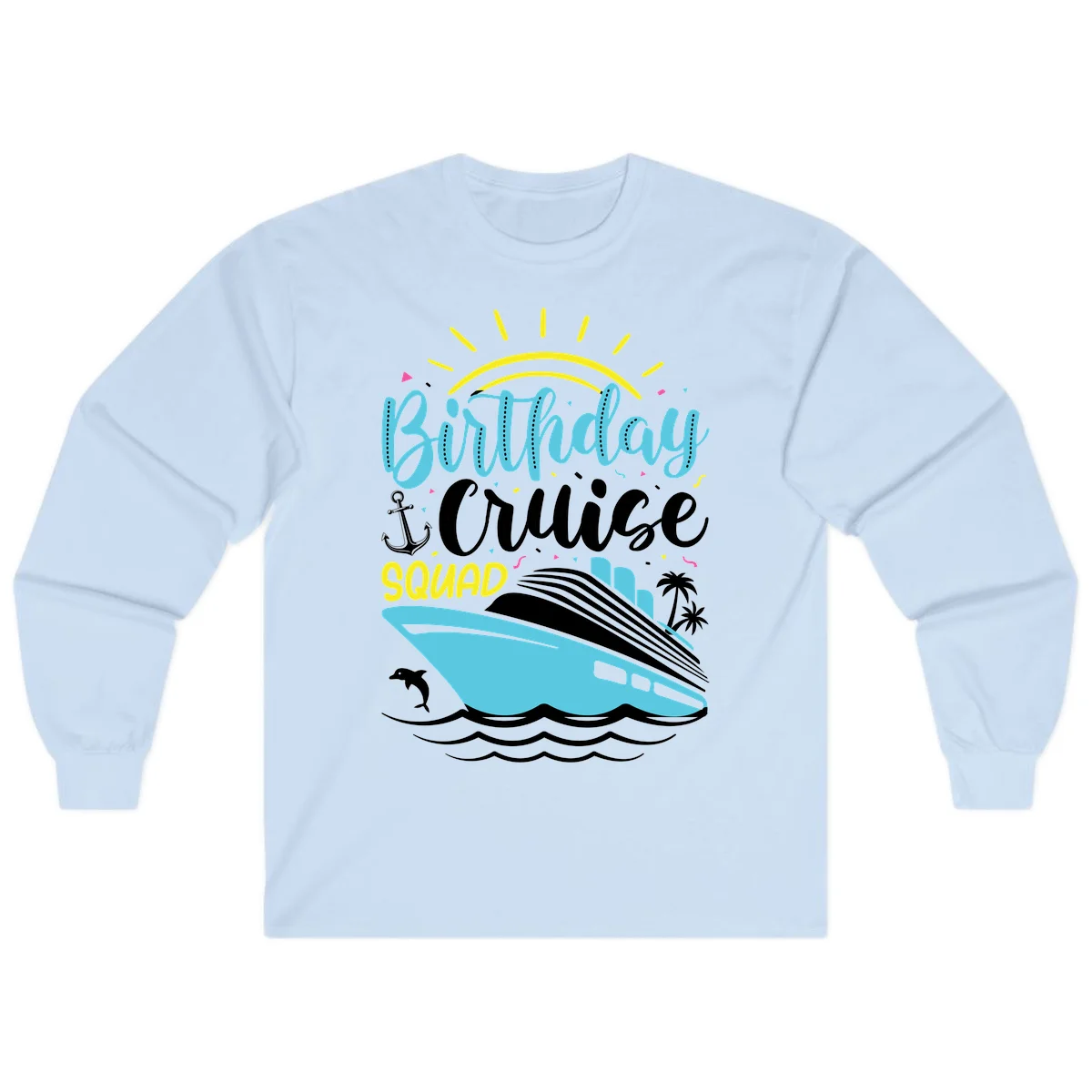 Birthday Cruise Squad Long Sleeve in Light Blue