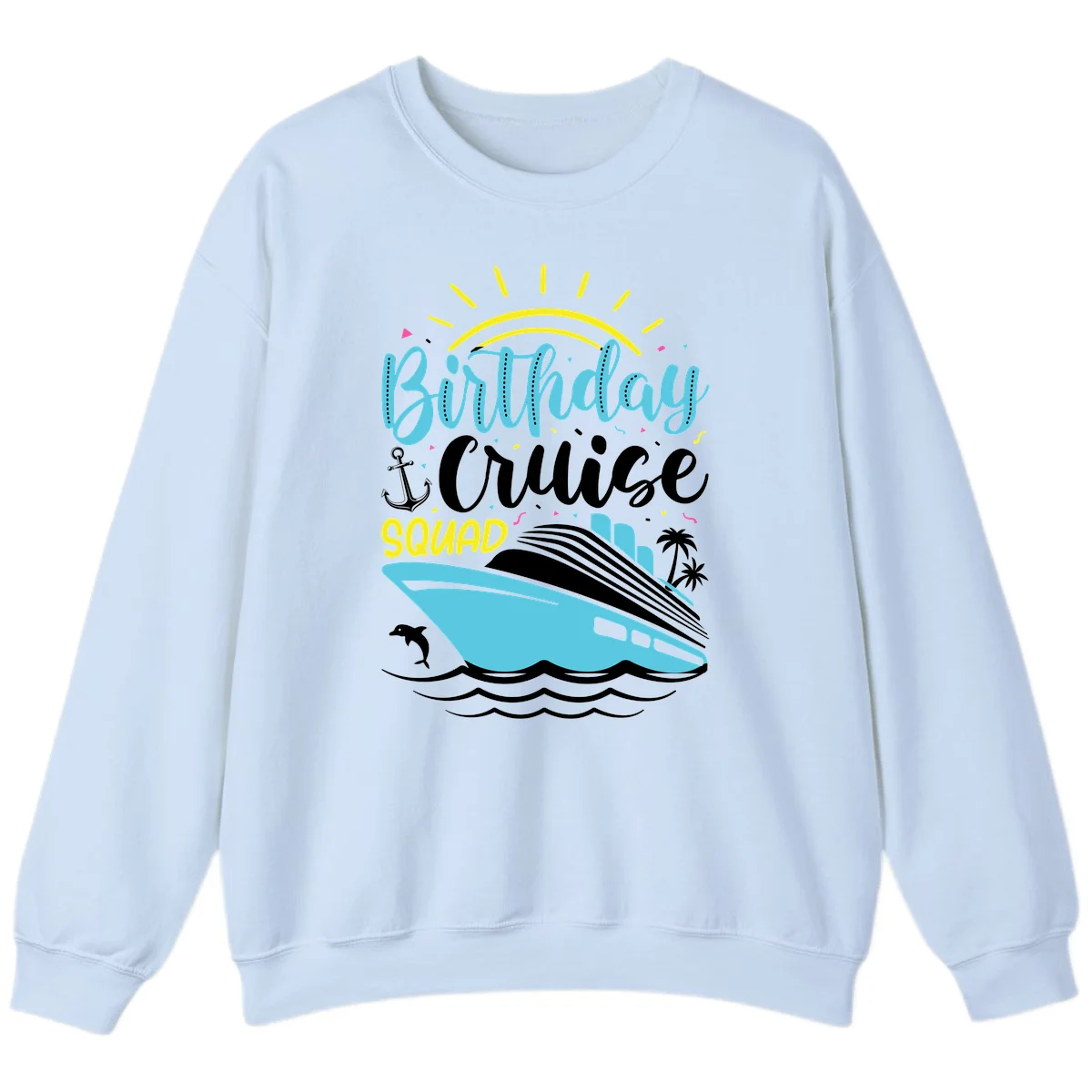 Birthday Cruise Squad Sweatshirt in Light Blue