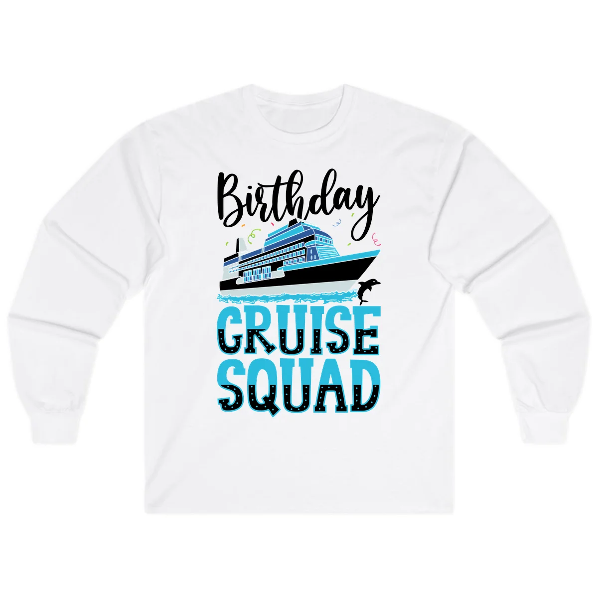 Birthday Cruise Squad Long Sleeve in White
