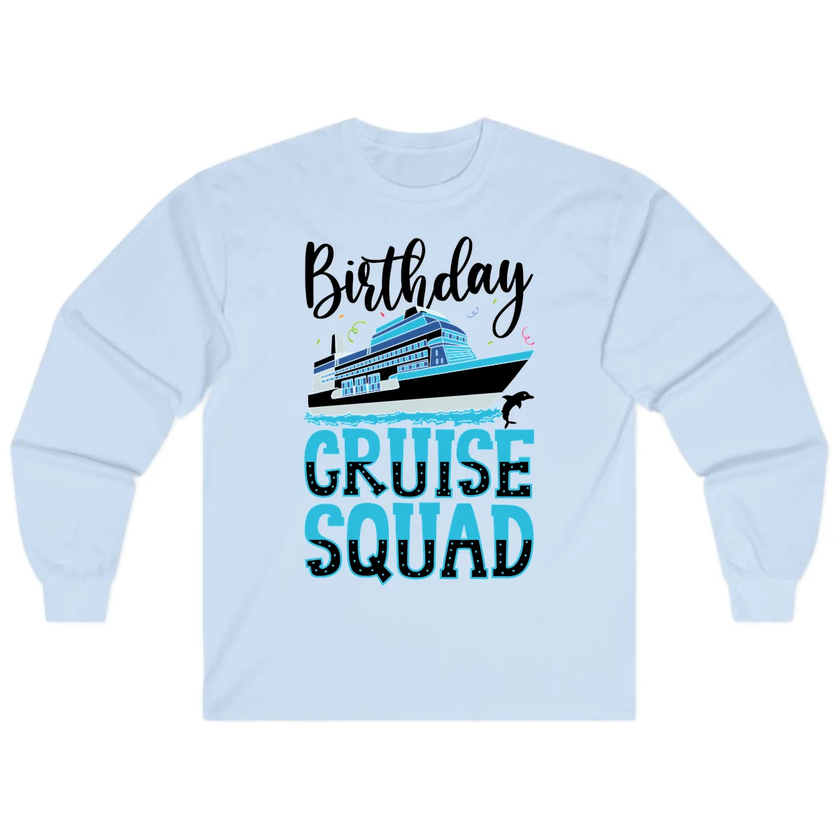 Birthday Cruise Squad Long Sleeve in Light Blue