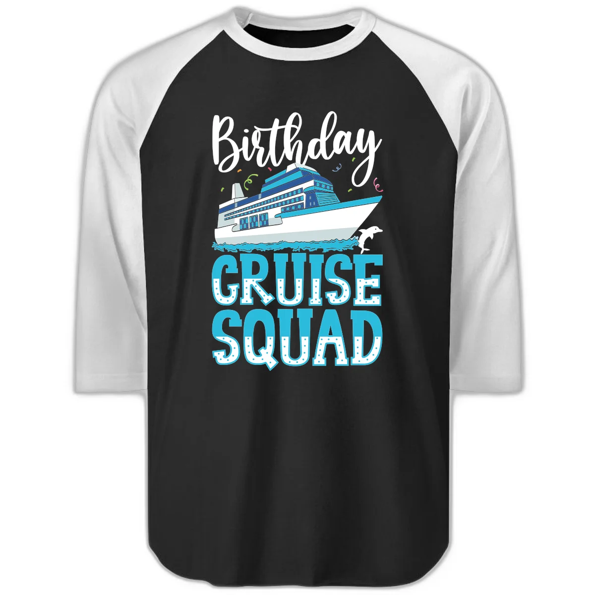 Birthday Cruise Squad Raglan 3/4 in Black White