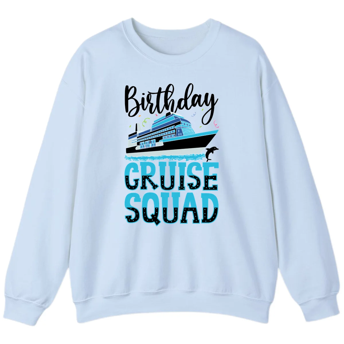 Birthday Cruise Squad Sweatshirt in Light Blue