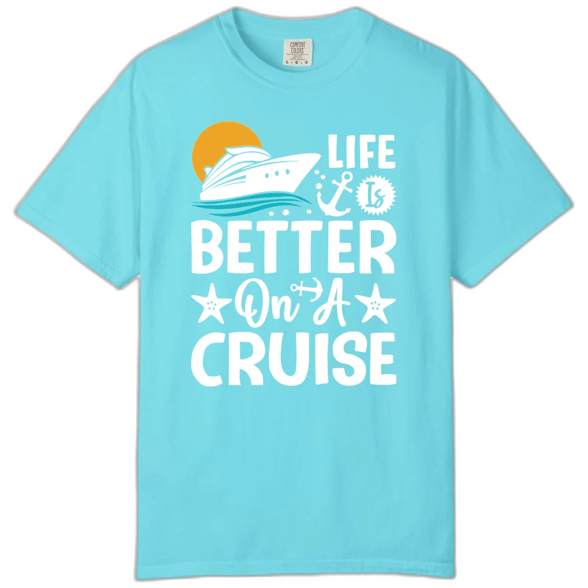 Life Is Better On A Cruise Comfort Color T-Shirt in Lagoon Blue