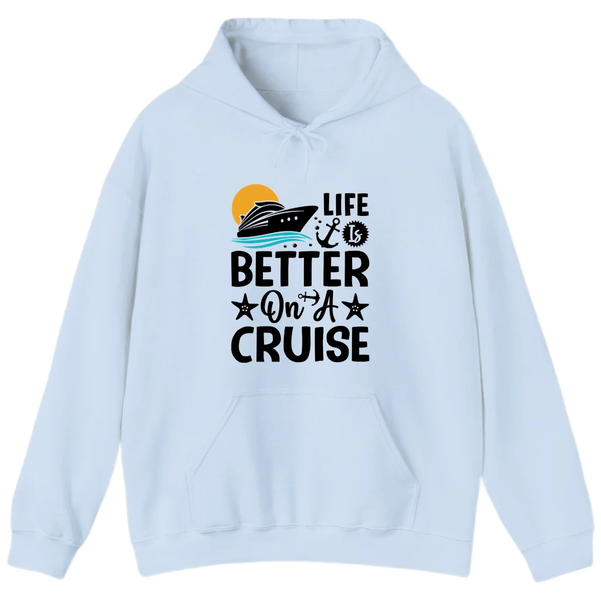Life Is Better On A Cruise Pullover Hoodie in Light Blue