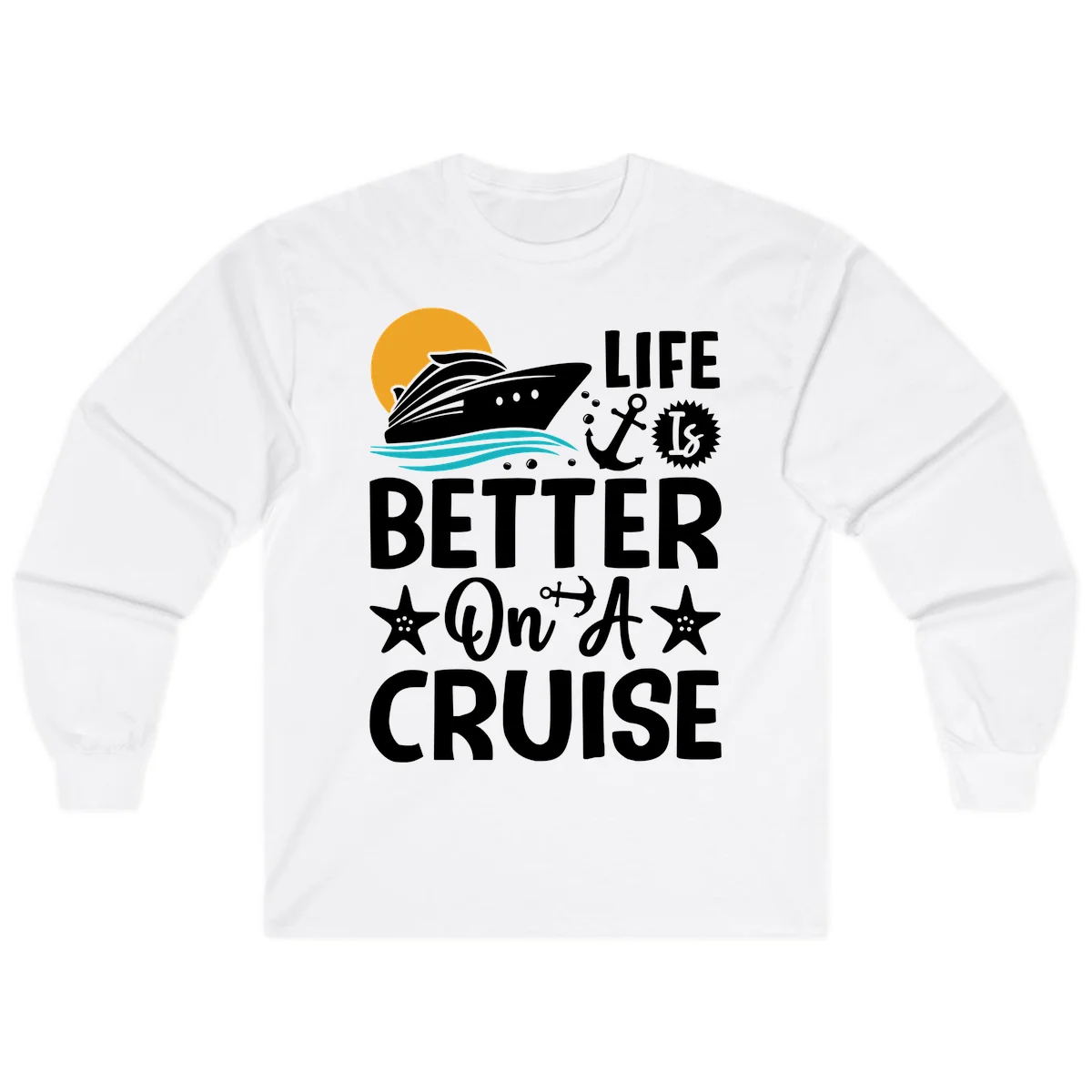 Life Is Better On A Cruise Long Sleeve T-Shirt in White