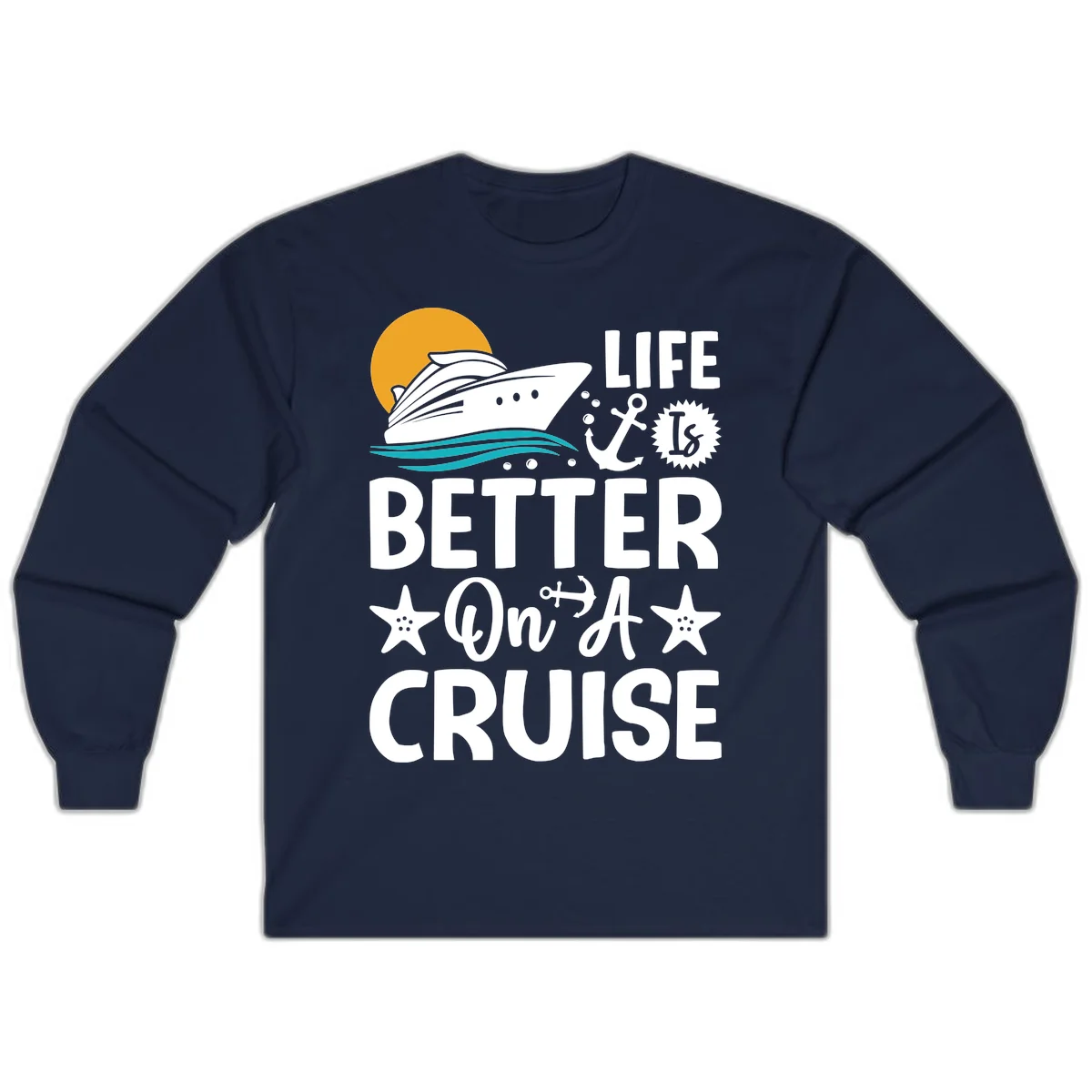 Life Is Better On A Cruise Long Sleeve T-Shirt in Navy