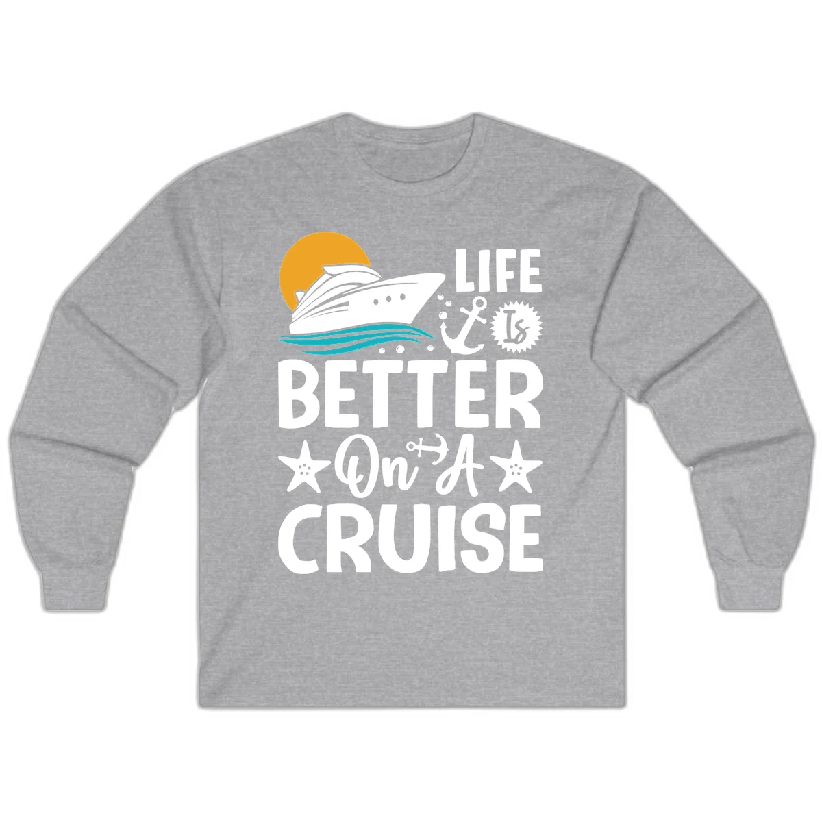 Life Is Better On A Cruise Long Sleeve T-Shirt in Sport Grey