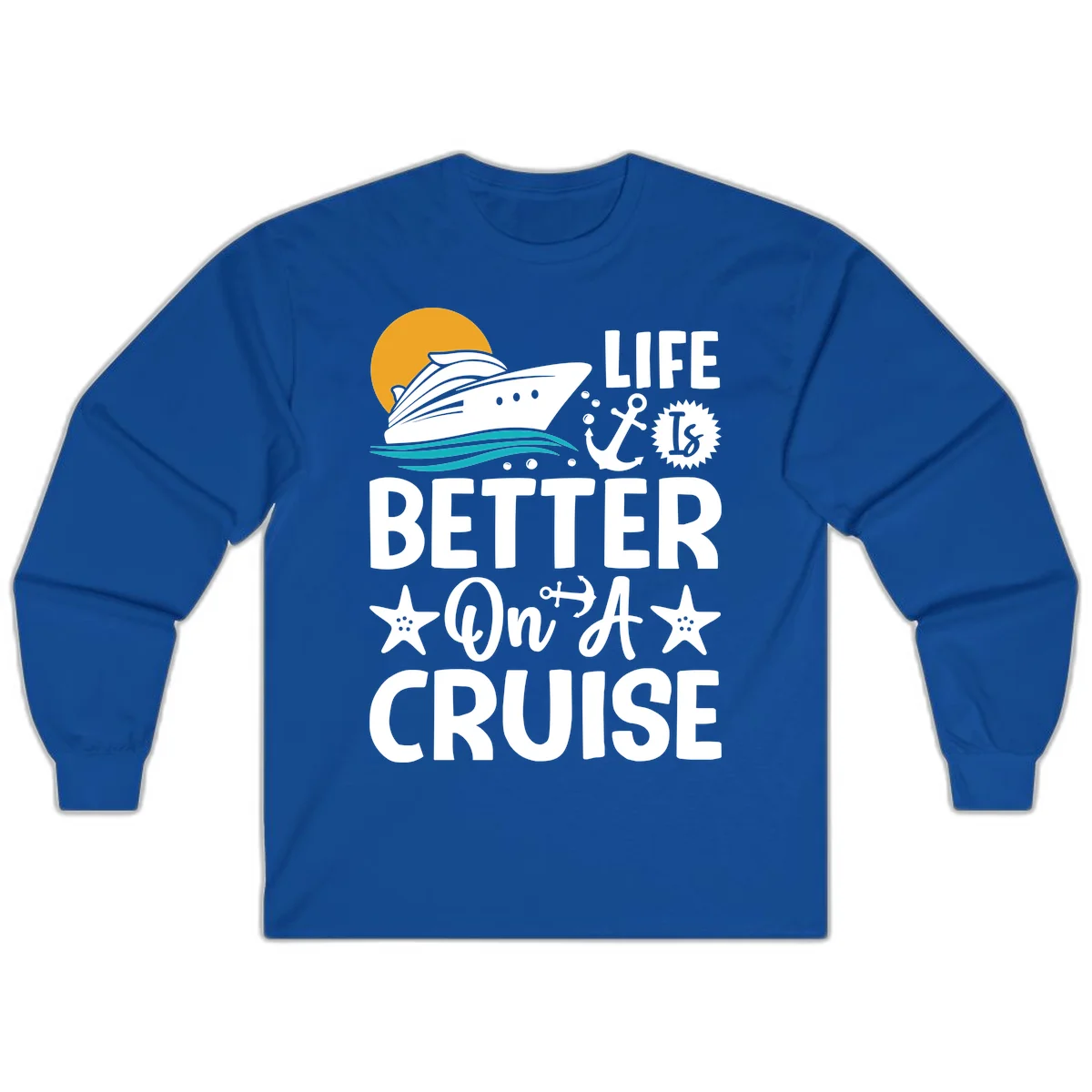 Life Is Better On A Cruise Long Sleeve T-Shirt in Royal