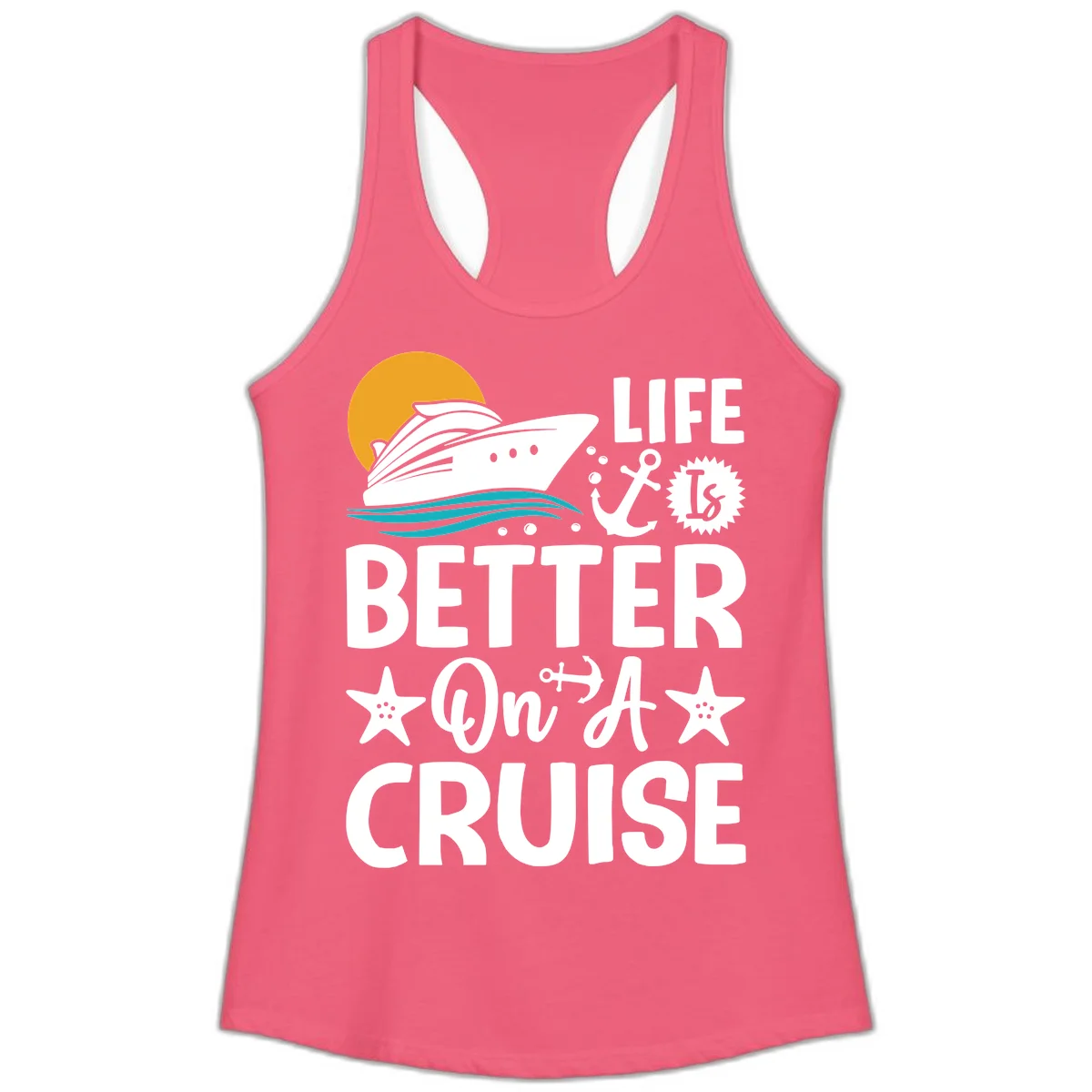 Life Is Better On A Cruise Ladies Racerback Tank in Hot Pink