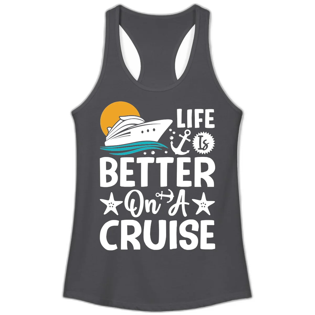 Life Is Better On A Cruise Ladies Racerback Tank in Solid Dark Gray
