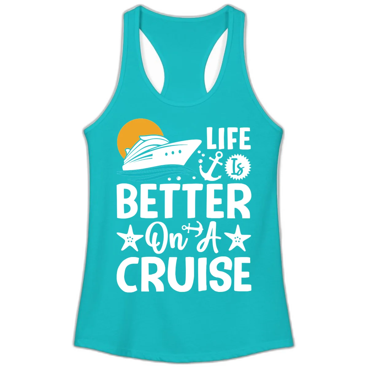 Life Is Better On A Cruise Ladies Racerback Tank in Tahiti Blue
